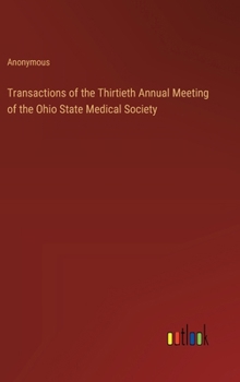 Transactions of the Thirtieth Annual Meeting of the Ohio State Medical Society