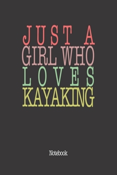 Paperback Just A Girl Who Loves Kayaking.: Notebook Book