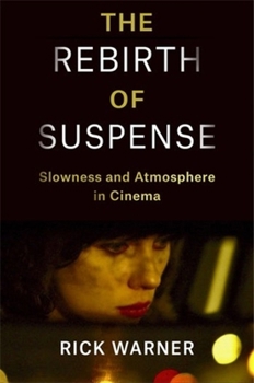 Hardcover The Rebirth of Suspense: Slowness and Atmosphere in Cinema Book