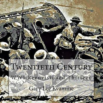 Paperback Twentieth Century: WWI Reenvisioned Thirteen Book