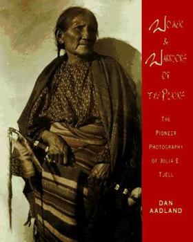 Hardcover Women and Warriors of the Plains: The Pioneer Photography of Julia E. Tuell Book