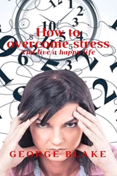 Paperback How to overcome stress: And live a happy life Book