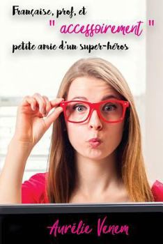 Paperback Française, prof, et "accessoirement" petite amie d'un super-héros [French] Book