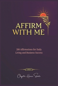 Paperback Affirm With Me. SUBTITLE: : 200 Affirmations For Daily Living and Business Success Book