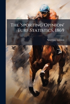 Paperback The 'sporting Opinion' Turf Statistics, 1869 Book