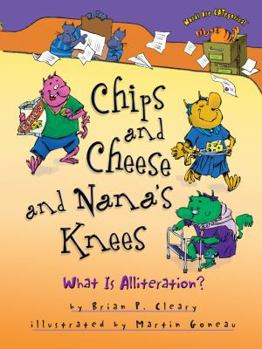 Paperback Chips and Cheese and Nana's Knees: What Is Alliteration? Book