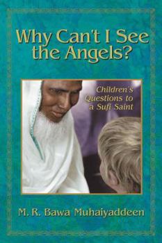 Paperback Why Can't I See the Angels?: Children's Questions to a Sufi Saint Book