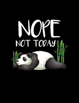 Nope Not Today: Nope Not Today Lazy Panda Blank Sketchbook to Draw and Paint (110 Empty Pages, 8.5" x 11")