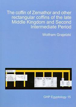 Paperback The Coffin of Zemathor and Other Rectangular Coffins of the Late Middle Kingdom and Second Intermediate Period Book