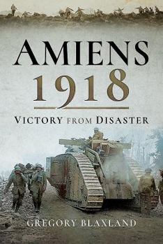 Hardcover Amiens 1918: Victory from Disaster Book