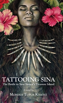 Hardcover Tattooing Sina: The Battle to Save Samoa's Treasure Island Book