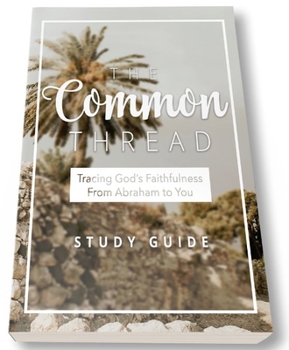 Paperback The Common Thread (Study Guide): Tracing God's Faithfulness from Abraham to You Book