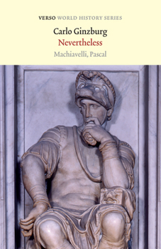 Paperback Nevertheless: Machiavelli, Pascal Book