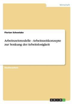 Paperback Arbeitszeitmodelle - Arbeitszeitkonzepte zur Senkung der Arbeitslosigkeit [German] Book