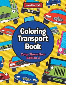 Paperback Coloring Transport Book - Color Them Now Edition 2 Book