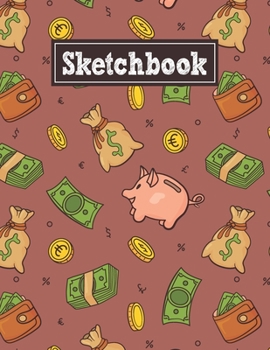 Paperback Sketchbook: 8.5 x 11 Notebook for Creative Drawing and Sketching Activities with Money Themed Cover Design Book