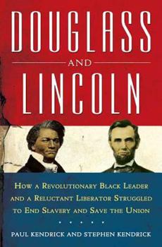 Hardcover Douglass and Lincoln: How a Revolutionary Black Leader & a Reluctant Liberator Struggled to End Slavery & Save the Union Book