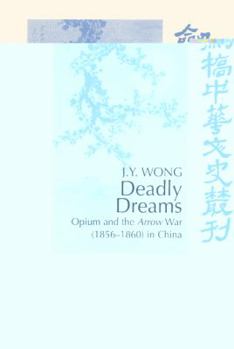 Hardcover Deadly Dreams: Opium and the Arrow War (1856 1860) in China Book
