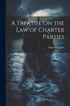 Paperback A Treatise On the Law of Charter Parties Book