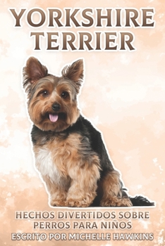 Paperback Yorkshire Terrier: Hechos divertidos sobre perros para niños #9 [Spanish] Book