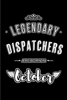 Paperback Legendary Dispatchers are born in October: Blank Line Journal, Notebook or Diary is Perfect for the October Borns. Makes an Awesome Birthday Gift and Book