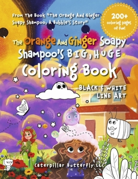Paperback The Orange and Ginger Soapy Shampoo's Big, Huge Coloring Book: Black & White Line Art Book