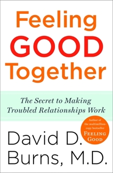 Paperback Feeling Good Together: The Secret to Making Troubled Relationships Work Book