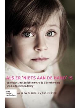 Paperback ALS Er 'niets Aan de Hand' Is: Een Oplossingsgerichte Methode Bij Ontkenning Van Kindermishandeling [Dutch] Book