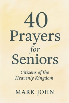 Paperback 40 Prayers for Seniors: Citizens of the Heavenly Kingdom Book