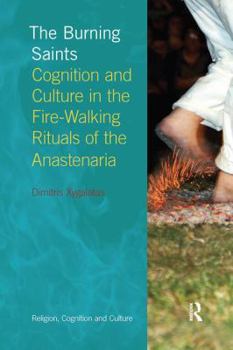 Paperback The Burning Saints: Cognition and Culture in the Fire-Walking Rituals of the Anastenaria Book