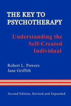 Paperback The Key to Psychotherapy: Understanding the Self-Created Individual Book