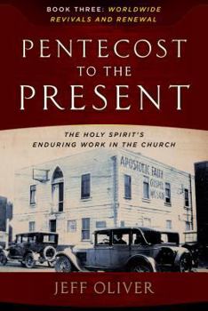 Paperback Pentecost to Present-Book 3: Worldwide Revivals and Renewals: The Enduring Work of the Holy Spirit in the Church Book