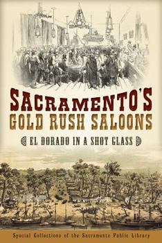 Paperback Sacramento's Gold Rush Saloons:: El Dorado in a Shot Glass Book