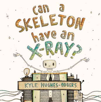 Hardcover Can a Skeleton Have an X-Ray? Book