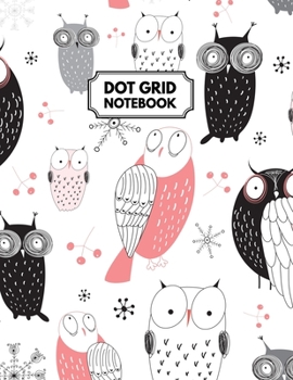 Paperback Dot Grid Notebook: Wise Owls Dotted Paper For Creative Journaling, Bullet Planner to Create Your Own Custom Journal Book