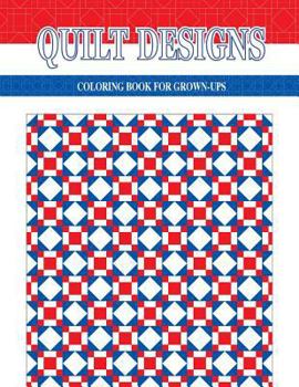 Paperback Quilt Designs: Coloring Book for Grown-Ups Book