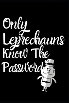Only Leprechaun's Know The Password: Fun Quirky Handy Protect Password Book & Internet Address Logbook in Alphabetical order. Useful Size For Purses & ... Mythical Legendary Characters In the Series.