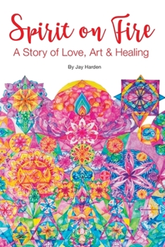 Paperback Spirit on Fire: A Story of Love, Art & Healing Book