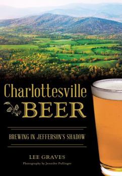 Paperback Charlottesville Beer: Brewing in Jefferson's Shadow Book