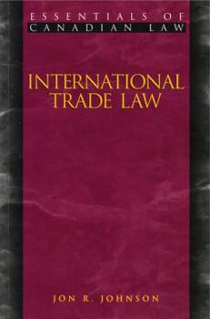 International Trade Law (Essentials of Canadian Law)