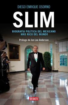 Carlos Slim: The Power, Money, and Morality of One of the World's Richest Men