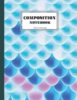 Paperback Composition Notebook-Mermaid Scales: Composition Journal Wide Ruled: 110 Pages Book for Kids Teens School Students And Teachers as a gift (Large Size) Book
