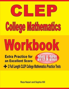 Paperback CLEP College Mathematics Workbook 2019-2020: Extra Practice for an Excellent Score + 2 Full Length CLEP College Mathematics Practice Tests Book