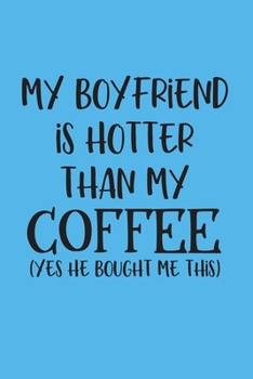 Paperback My boyfriend is hotter than my coffee: A Funny Valentine Gift for girlfriend Book