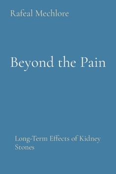 Paperback Beyond the Pain: Long-Term Effects of Kidney Stones Book
