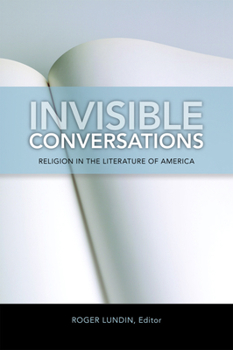 Invisible Conversations: Religion in the Literature of America - Book  of the Studies in Christianity and Literature
