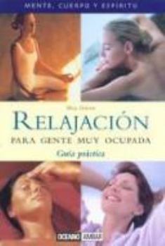 Paperback Relajación para gente muy ocupada: Técnicas de relajación para combatir el estrés, la ansiedad y la sobrecarga muscular en minutos (Mente, Cuerpo Y Espiritu) (Spanish Edition) [Spanish] Book