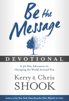 Hardcover Be the Message Devotional: A Thirty-Day Adventure in Changing the World Around You Book