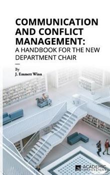 Communication and Conflict Management: A Handbook for the New Department Chair