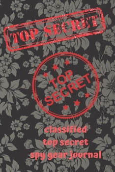 Paperback classified top secret spy gear journal: Lined Notebook Journal Gift 120 Pages 6x9 Soft Cover Matte Finish Paperback classified top secret spy gear jou Book